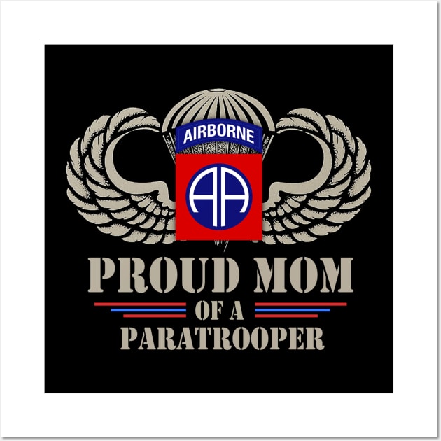 Proud Mom of a US Army 82nd Airborne Division Paratrooper Wall Art by floridadori